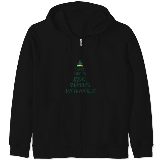 Discover I Just Like To Singsinging'S My Favouriteelf Movie Quotechristmas Zip Hoodies
