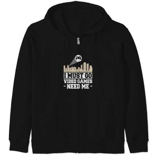 Discover I Must Go Video Games Need Me 1 Zip Hoodies