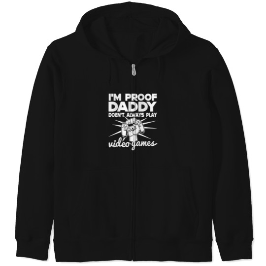 Discover IM Proof Daddy DosenT Always Play Video Gamer Funny Zip Hoodies