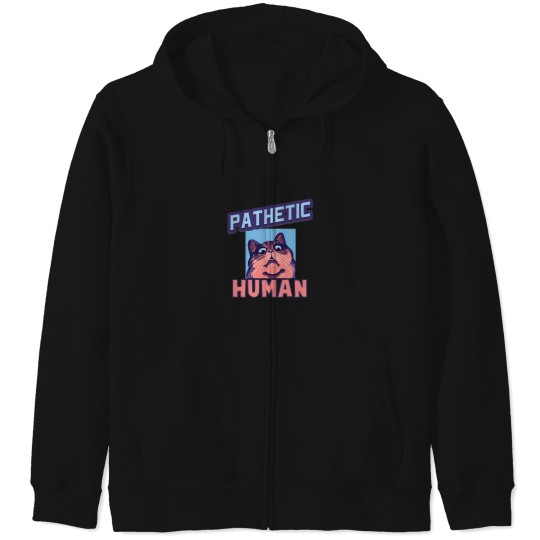 Discover Pathetic Human Funny Meme Zip Hoodies