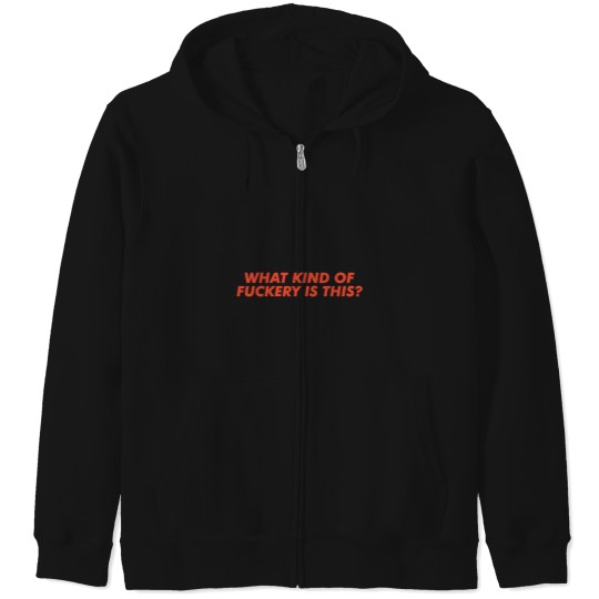 Discover What Kind Of Fuckery Is This2 Zip Hoodies