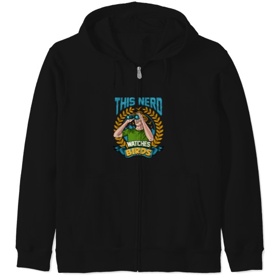 Discover This Nerd Watches Birds Ornithology Gift Zip Hoodies