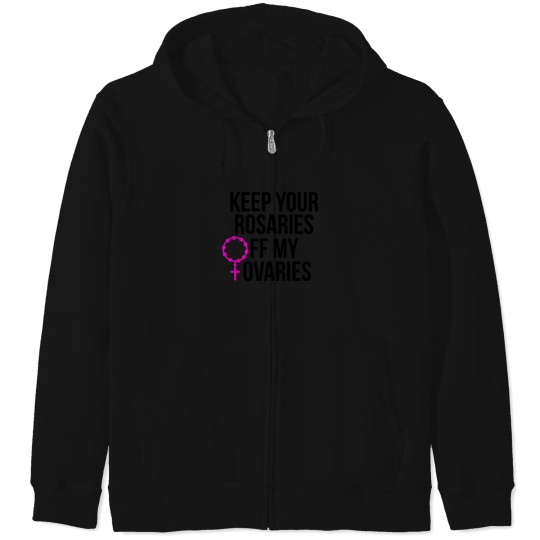 Discover Keep Your Rosaries Off My Ovaries 406 Zip Hoodies