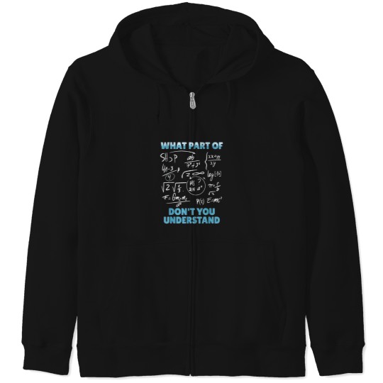 Discover What Part Of Dont You Understand Funny Mathemati Zip Hoodies