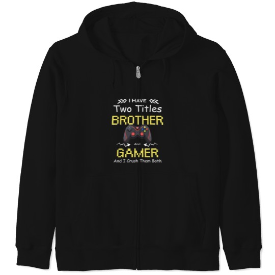 Discover I Have Two Titles Brother Gamer Funny Zip Hoodies