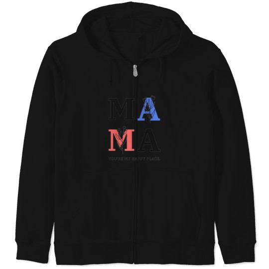 Discover MAMA YOURE MY HAPPY PLACE Zip Hoodies