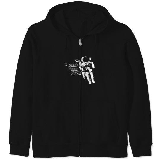 Discover I Need More Space Astronaut Zip Hoodies