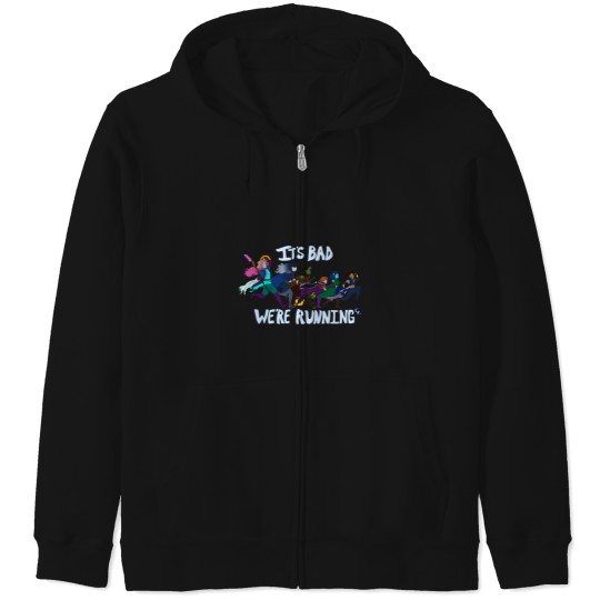Discover It'S Bad We'Re Running Zip Hoodies