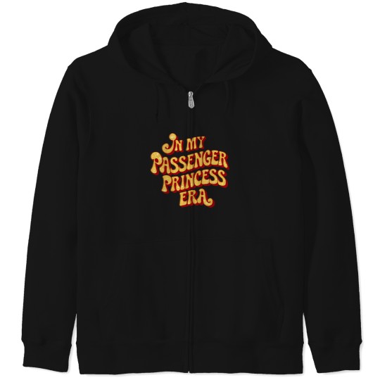 Discover In My Passenger Princess Era Zip Hoodies