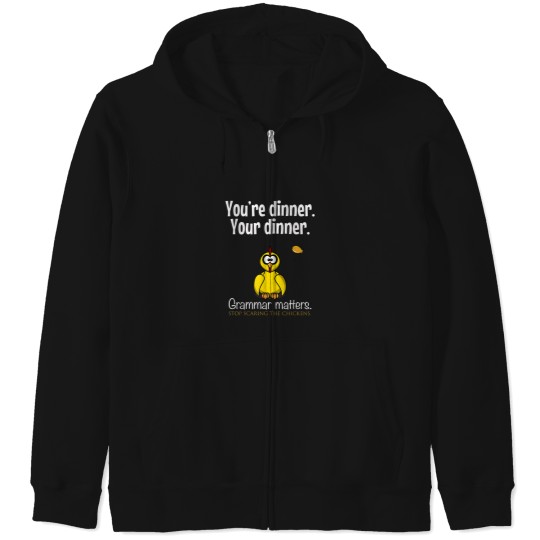 Discover Youre dinner Your dinner Stop Scaring The Chicke Zip Hoodies