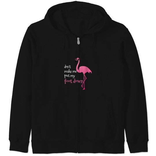 Discover Womens Dont Make Me Put My Foot Down Funny Flami Zip Hoodies