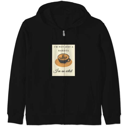 Discover I'M Not Just A Barista I'M An Artist Barista Coffee Latte Art  Men Gift Barista Women Dessiner Un Cur En Latte Art Gift Barista 7 Zip Hoodies