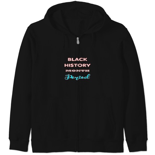 Discover Black History Month Period Zip Hoodies