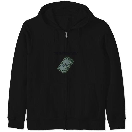 Discover When that late fee hits and all you have are invisobucks Zip Hoodies