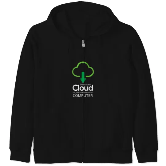 Discover There Is No Cloud Its Just Someone Elses Compute Zip Hoodies