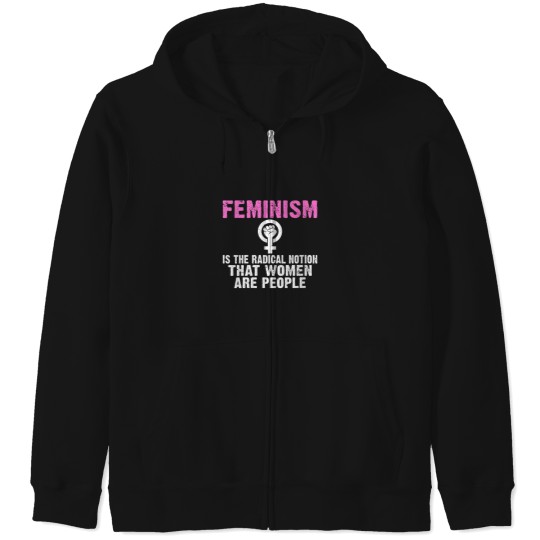 Discover Womens Feminism is the radical notion that Women Zip Hoodies
