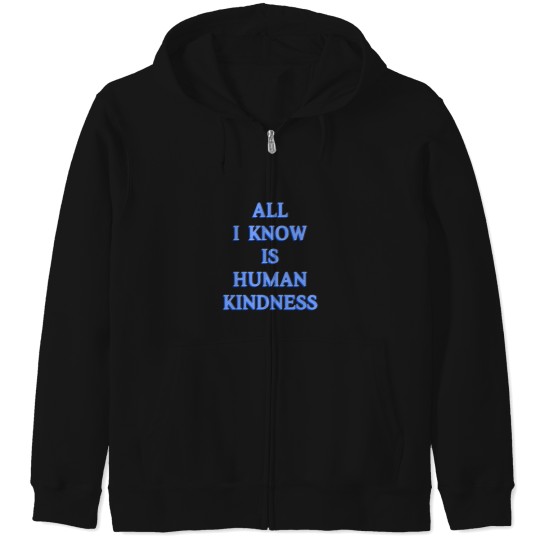 Discover All I Know is Human Kindness Zip Hoodies