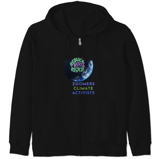 Discover Zoomers climate activists, Recycle reduce reuse, climate activist,Our Climate Our world ,Climate C Zip Hoodies