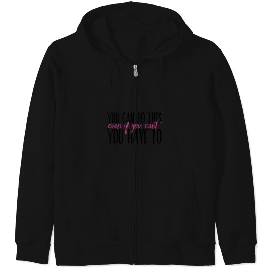 Discover You Can Do This Even If Cant Have To Zip Hoodies