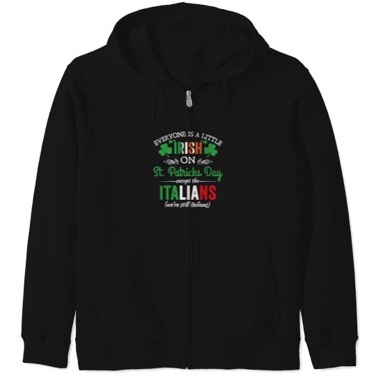 Discover Everyone Is Irish On StPatrick's Day Except Italians Funny Zip Hoodies