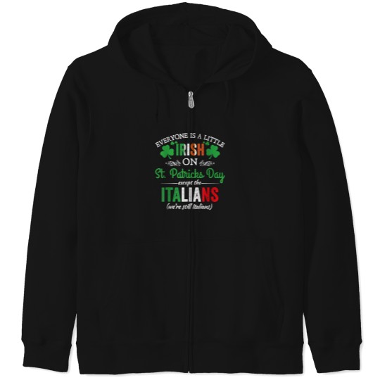 Discover Everyone Is Irish On StPatrick's Day Except Italians Funny T-Shirt Zip Hoodies