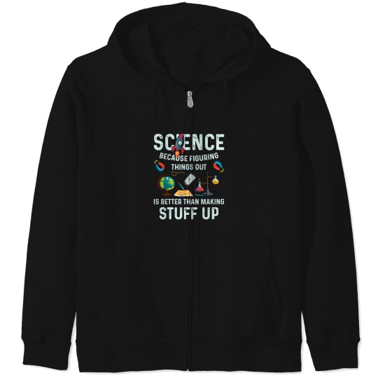 Discover Science Because Figuring Things Out Is Better 3111 Zip Hoodies