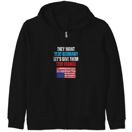 Discover they want 1939 germany let' give them 1789 france u flag Zip Hoodies