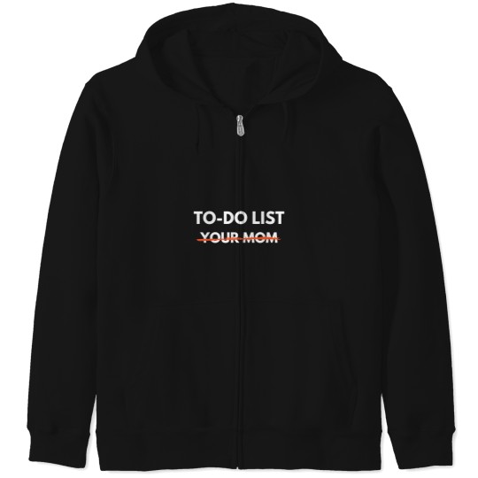 Discover To Do List Your Mom Trash Talk Zip Hoodies
