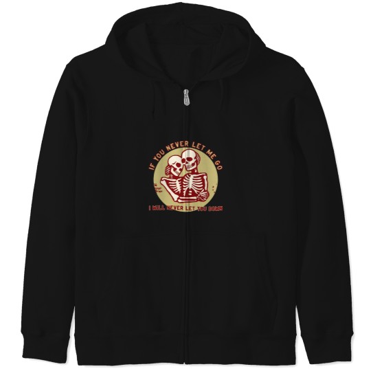 Discover Never-Let-Me-Go-Never-Let-You-Down Zip Hoodies