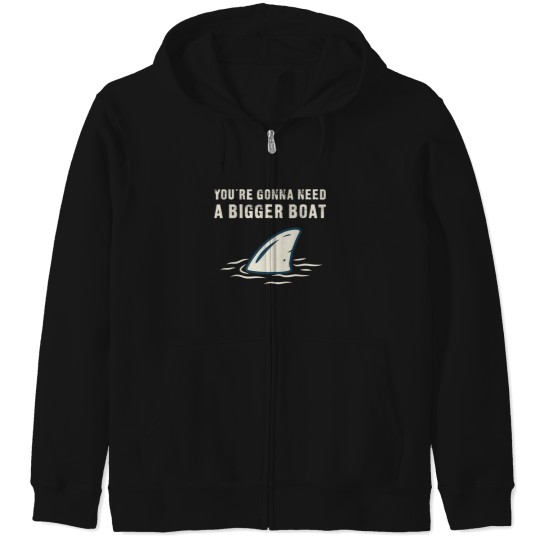 Discover You're Gonna Need A Bigger Boat - Funny Zip Hoodies