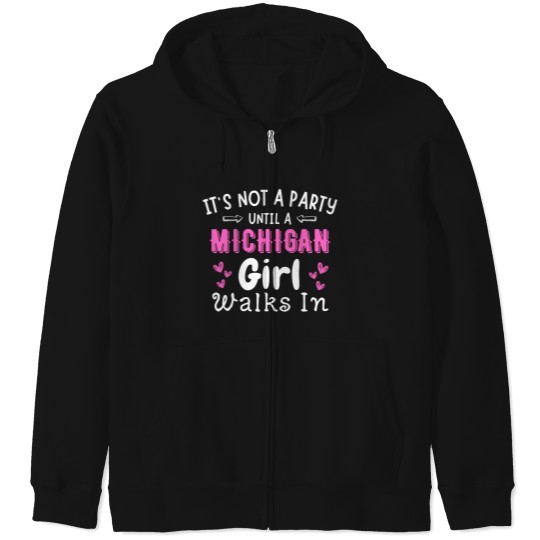Discover Not A Party Until Michigan Girl Walks In Midwest Yooper Zip Hoodies