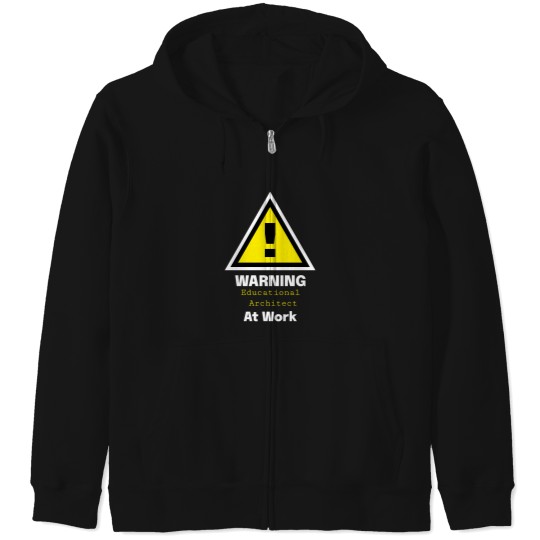 Discover Warning-Educational-Architect-At-Work---Gift-For-Architect T-Shirt Zip Hoodies