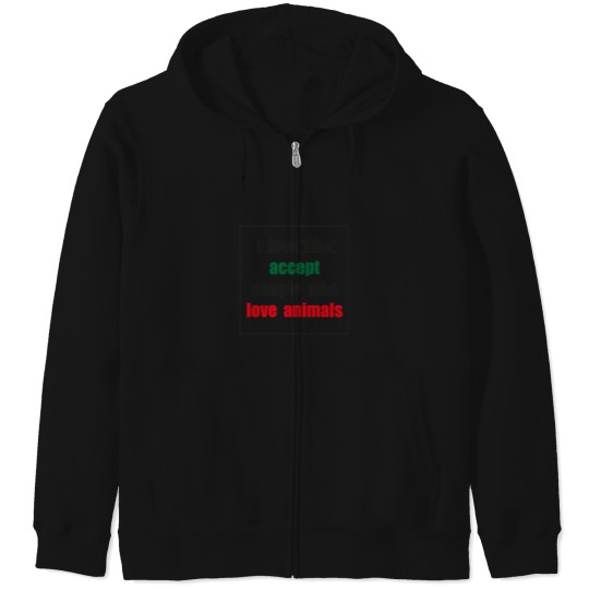 Discover I-love-like-accept-people-who-love-animals-(black-font)-- T-Shirt Zip Hoodies