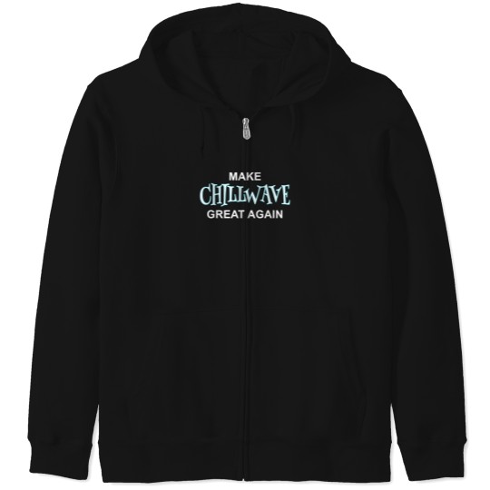 Discover Make-Chillwave-Great-Again T-Shirt Zip Hoodies