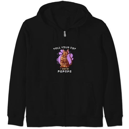 Discover Tell Your Cat I Said pspsps Fitted Zip Hoodies