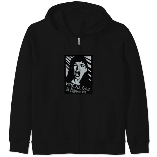 Discover We’re All Going To Die Zip Hoodies