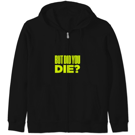 Discover But Did You Die Funny Meme Motivational Gym Active(1) Zip Hoodies
