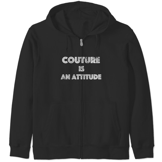 Discover Couture Is An Attitude Zip Hoodies