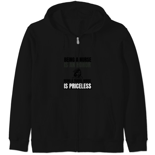 Discover Being a nurse is an honor being a travel nurse is Zip Hoodies