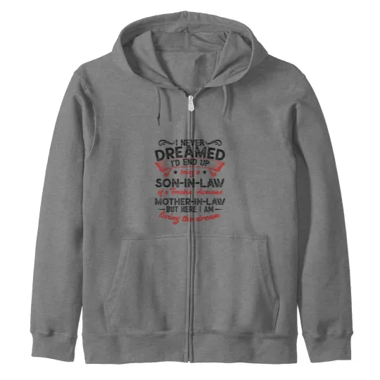 Discover I Never Dreamed - Son In Law Zip Hoodies
