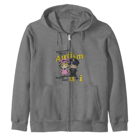 Discover You Can't Spell Autism Without U + I. Zip Hoodies