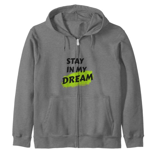 Discover stay in my dream Zip Hoodies