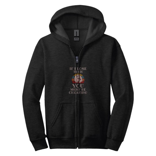 Discover Sore LoserNarcissismIf I lose You Must Be Cheating. Zip Hoodies